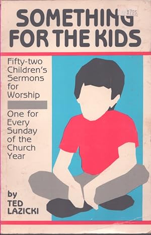 Image du vendeur pour SOMETHING FOR THE KIDS Fifty-Two Children's Sermons for Worship mis en vente par Neil Shillington: Bookdealer/Booksearch