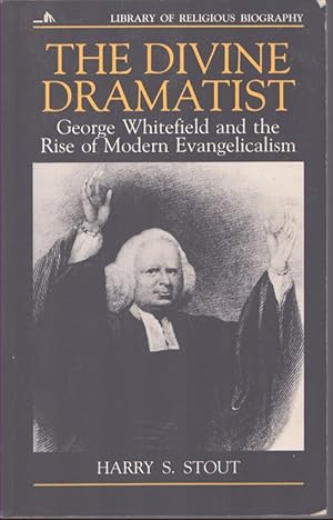 Bild des Verkufers fr THE DIVINE DRAMATIST George Whitefield and the Rise of Modern Evangelicalism zum Verkauf von Neil Shillington: Bookdealer/Booksearch