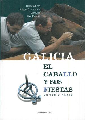 Imagen del vendedor de GALICIA. EL CABALLO Y SUS FIESTAS. CURROS Y RAPAS. a la venta por Librera Anticuaria Galgo