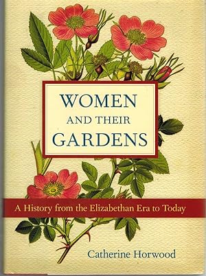 Seller image for WOMEN AND THEIR GARDENS A History from the Elizabethan Era to Today for sale by The Avocado Pit