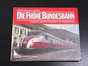 Die fru?he Bundesbahn: Eindrucksvolle Farb-Fotografien von Reinhold Palm (Franckh historische Tec...