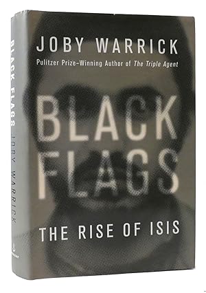 Imagen del vendedor de BLACK FLAGS The Rise, Fall, and Rebirth of the Islamic State: the Rise of ISIS a la venta por Rare Book Cellar