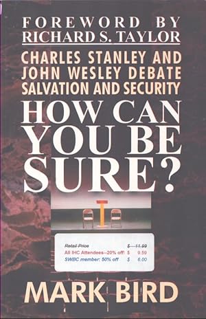 Imagen del vendedor de HOW CAN YOU BE SURE? Charles Stanley and John Wesley Debate Salvation and Security a la venta por Neil Shillington: Bookdealer/Booksearch