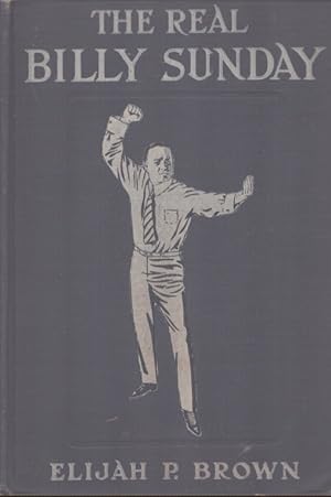 Seller image for THE REAL BILLY SUNDAY for sale by Neil Shillington: Bookdealer/Booksearch