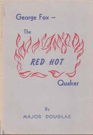 Seller image for GEORGE FOX-- THE RED HOT QUAKER for sale by Neil Shillington: Bookdealer/Booksearch