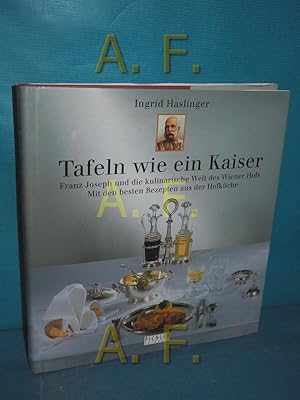 Bild des Verkufers fr Tafeln wie ein Kaiser : Franz Joseph und die kulinarische Welt des Wiener Hofs , mit den besten Rezepten aus der Hofkche. Museen des Mobiliendepots: Eine Publikationsreihe der Museen des Mobiliendepots Bd. 8 zum Verkauf von Antiquarische Fundgrube e.U.