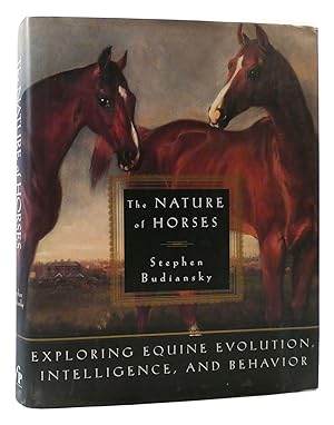 Seller image for THE NATURE OF HORSES : Exploring Equine Evolution, Intelligence, and Behavior for sale by Rare Book Cellar