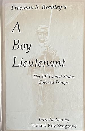 Bild des Verkufers fr A Boy Lieutenant: Memoirs of Freeman S. Bowley, 30th United States Colored Troops zum Verkauf von 32.1  Rare Books + Ephemera, IOBA, ESA