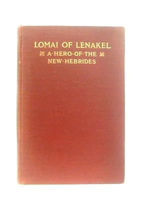 Seller image for Lomai Of Lenakel. A Hero Of The New Hebrides for sale by World of Rare Books