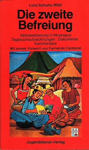 Die zweite Befreiung : Alphabetisierung in Nicaragua Mit e. Vorw. von Fernando Cardenal / Tagebuc...