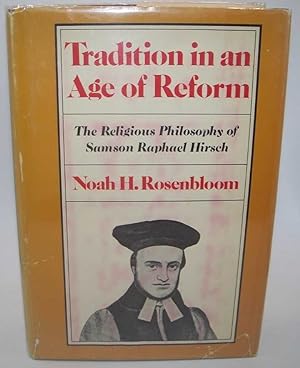 Seller image for Tradition in an Age of Reform: The Religious Philosophy of Samson Raphael Hirsch for sale by Easy Chair Books