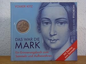 Das war die Mark. Ein Erinnerungsbuch zum Sammeln und Aufbewahren