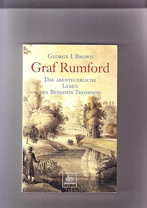 Graf Rumford: das abenteuerliche Leben des Benjamin Thompson George I. Brown. Aus dem Engl. übers...