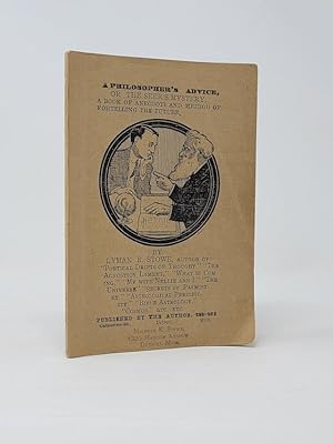 A Philosopher's Advice, or The Seer's Mystery. A Book of Anecdote and Method of Fortelling the Fu...