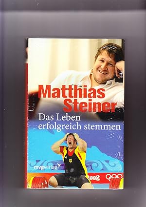 Das Leben erfolgreich stemmen Matthias Steiner. Aufgeschrieben von Gerda Melchior und Volker Schütz