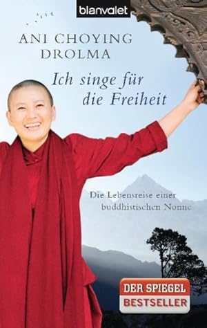 Ich singe für die Freiheit: Die Lebensreise einer buddhistischen Nonne