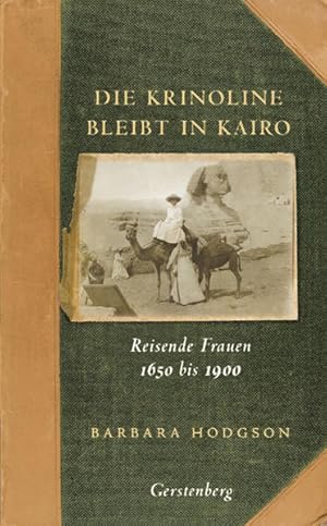 Bild des Verkufers fr Die Krinoline bleibt in Kairo: Reisende Frauen 1650 bis 1900 zum Verkauf von Gerald Wollermann
