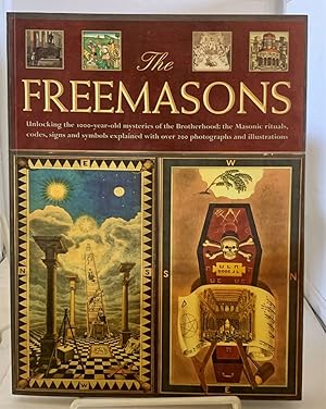 Immagine del venditore per The Freemasons Unlocking the 1000-Year-Old Mysteries of the Brotherhood: the Masonic Rituals, Codes, Signs and Symbols Explained with over 200 Photographs and Illustrations. venduto da S. Howlett-West Books (Member ABAA)
