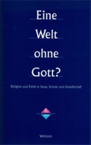 Seller image for Eine Welt ohne Gott? Religion und Ethik in Staat, Schule und Gesellschaft. Genshagener Gesprche, Bd. 3. for sale by Gabis Bcherlager