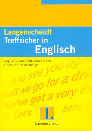 Bild des Verkufers fr Langenscheidt Treffsicher in Englisch: Englische Idiomatik zum Lernen, ben und Nachschlagen zum Verkauf von Buchhandlung Loken-Books