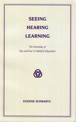 Seller image for Seeing, Hearing, Learning: The Interplay of Eye and Ear in Waldorf Education (Paperback or Softback) for sale by BargainBookStores