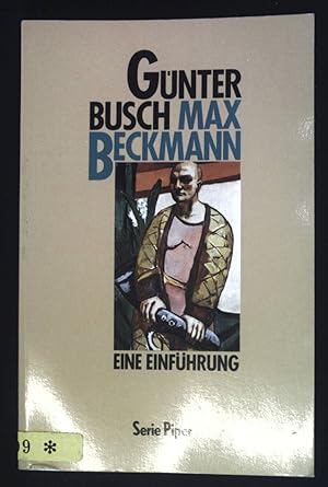 Bild des Verkäufers für Max Beckmann : eine Einführung. Piper ; Bd. 836 zum Verkauf von books4less (Versandantiquariat Petra Gros GmbH & Co. KG)