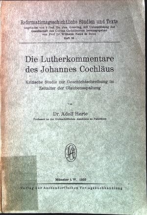 Bild des Verkufers fr Die Lutherkommentare des Johannes Cochlus: Kritische Studie zur Geschichtschreibung im Zeitalter der Glaubensspaltung. Reformationsgeschichtliche Studien und Texte, Heft 33. zum Verkauf von books4less (Versandantiquariat Petra Gros GmbH & Co. KG)