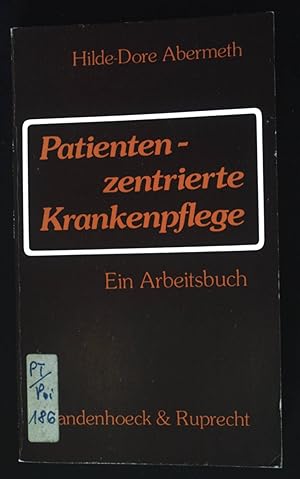 Patientenzentrierte Krankenpflege : ein Arbeitsbuch.
