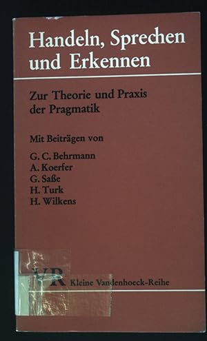 Bild des Verkufers fr Handeln, Sprechen und Erkennen : zur Theorie u. Praxis d. Pragmatik. Kleine Vandenhoeck-Reihe ; 1447; Studienbibliothek Germanistik ; Bd. 3 zum Verkauf von books4less (Versandantiquariat Petra Gros GmbH & Co. KG)