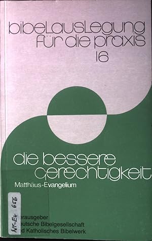 Seller image for Die bessere Gerechtigkeit : Matthusevangelium. Bibelauslegung fr die Praxis ; 16 for sale by books4less (Versandantiquariat Petra Gros GmbH & Co. KG)