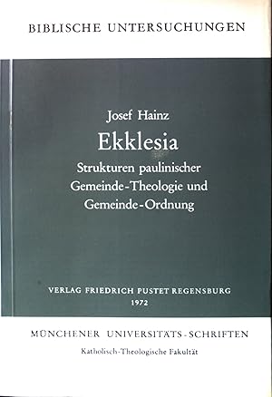 Imagen del vendedor de Ekklesia : Strukturen Paulin. Gemeinde-Theologie u. Gemeinde-Ordnung. Biblische Untersuchungen ; Bd. 9; Mnchener Universitts-Schriften : Kath.-Theol. Fak. a la venta por books4less (Versandantiquariat Petra Gros GmbH & Co. KG)