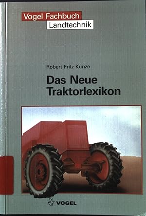 Bild des Verkufers fr Das neue Traktorlexikon. Vogel-Fachbuch : Landtechnik. zum Verkauf von books4less (Versandantiquariat Petra Gros GmbH & Co. KG)