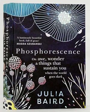 Image du vendeur pour Phosphorescence On Awe, Wonder & Things That Sustain You When The World Goes Dark mis en vente par Adelaide Booksellers