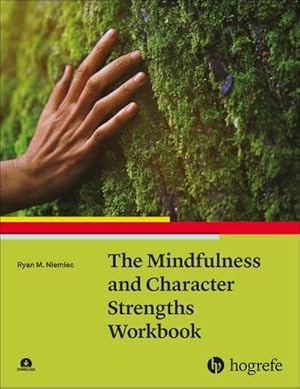 Seller image for The Mindfulness and Character Strengths Workbook for sale by BuchWeltWeit Ludwig Meier e.K.