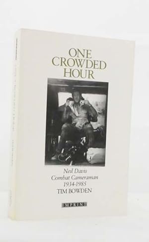 Seller image for One Crowded Hour. Neil Davis, Combat Cameraman 1934-1985 for sale by Adelaide Booksellers