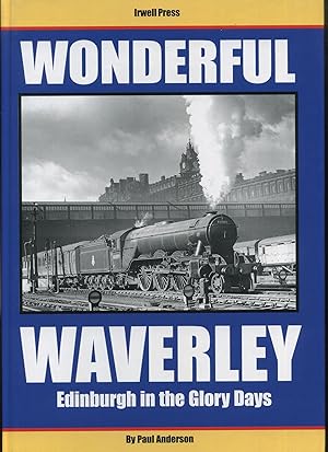 Wonderful Waverley, Edinburgh in the Glory Days