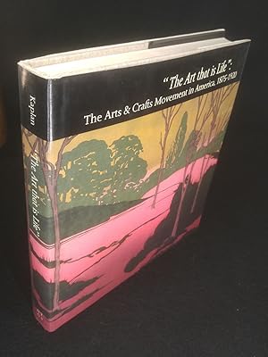 Seller image for The Art That Is Life the arts & craft movement in America, 1875 - 1920 for sale by ANTIQUARIAT Franke BRUDDENBOOKS