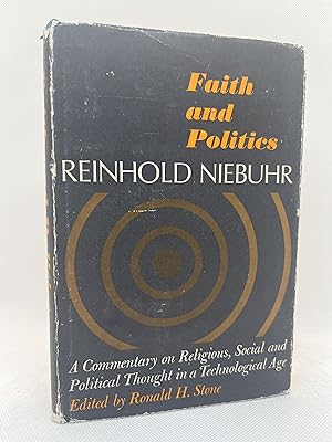 Imagen del vendedor de Faith and Politics: A Commentary on Religious, Social and Political Thought in a Technological Age (First Edition) a la venta por Dan Pope Books