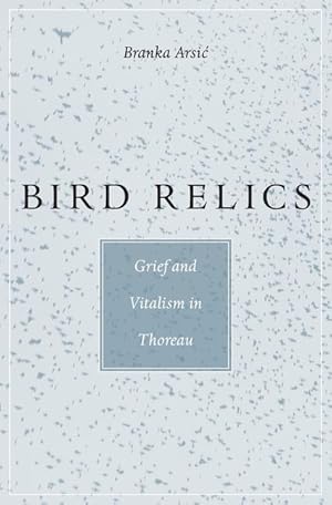 Image du vendeur pour Bird Relics - Grief and Vitalism in Thoreau mis en vente par moluna