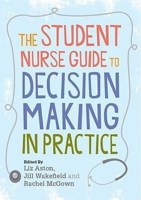 Seller image for The Student Nurse Guide to Decision Making in Practice for sale by moluna