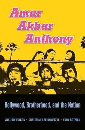 Bild des Verkufers fr Amar Akbar Anthony - Brotherhood, Bollywood, and the Nation zum Verkauf von moluna