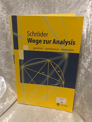 Bild des Verkufers fr Wege zur Analysis: Genetisch - Geometrisch - Konstruktiv (Springer-Lehrbuch) genetisch - geometrisch - konstruktiv zum Verkauf von Antiquariat Jochen Mohr -Books and Mohr-