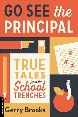 Bild des Verkufers fr Go See the Principal: True Tales from the School Trenches zum Verkauf von moluna