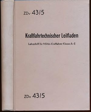 Bild des Verkufers fr Kraftfahrtechnischer Leitfaden. Lehrschrift fr Militr-Kraftfahrer Klasse A-E - Inclusive 8 Bunttafeln. Dienstvorschrift Juni 1957 (Zdv 43/5). zum Verkauf von Versandantiquariat  Rainer Wlfel