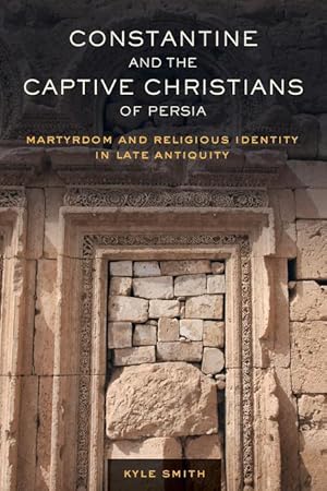 Bild des Verkufers fr Constantine and the Captive Christians of Persia: Martyrdom and Religious Identity in Late Antiquity zum Verkauf von moluna