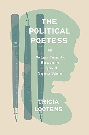 Immagine del venditore per The Political Poetess: Victorian Femininity, Race, and the Legacy of Separate Spheres venduto da moluna