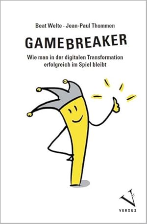 Bild des Verkufers fr Gamebreaker: Wie man in der digitalen Transformation erfolgreich im Spiel bleibt. zum Verkauf von Wissenschaftl. Antiquariat Th. Haker e.K