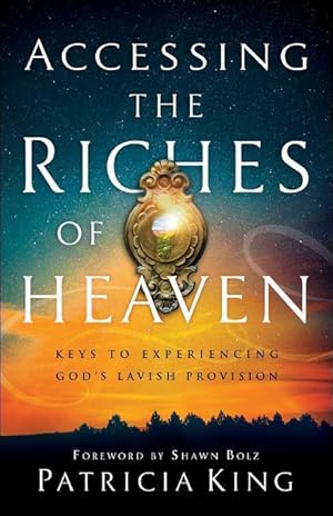 Bild des Verkufers fr Accessing the Riches of Heaven: Keys to Experiencing God\ s Lavish Provision zum Verkauf von moluna