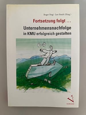 Bild des Verkufers fr Fortsetzung folgt.Unternehmensnachfolge in KMU erfolgreich gestalten. zum Verkauf von Wissenschaftl. Antiquariat Th. Haker e.K