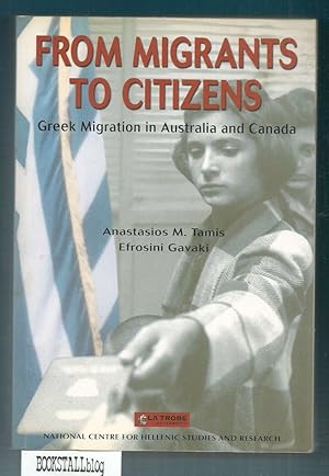 Seller image for From Migrants to Citizens : Greek Migration in Australia and Canada for sale by BOOKSTALLblog